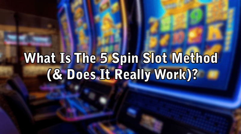 what is the 5 spin slot method