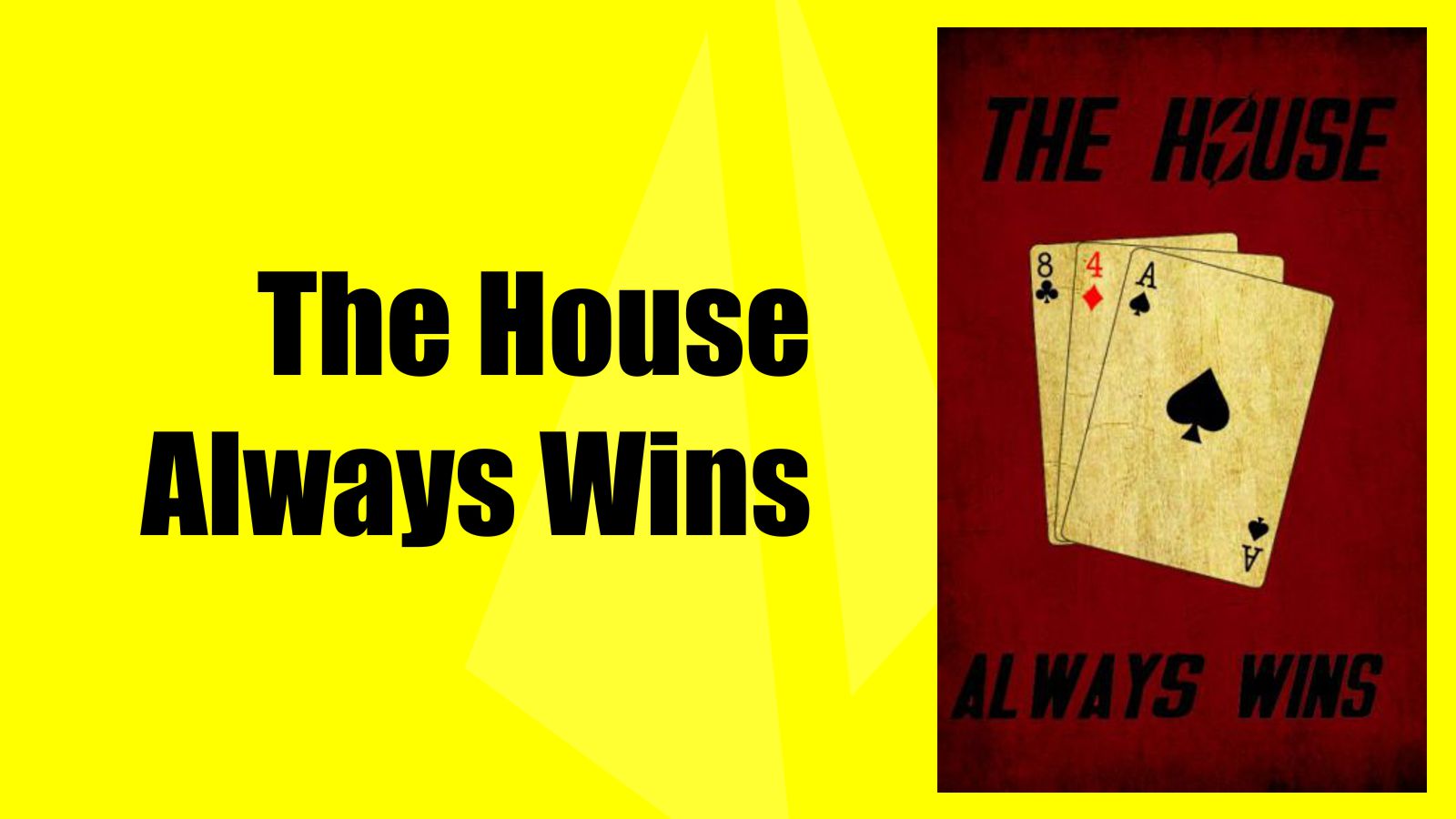The House Always Wins -